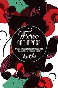 Fierce on The Page: Become the Writer You Were Meant to Be and Succeed on Your Own Terms