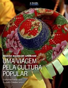 Missão Mário Andrade - Uma Viagem Pela Cultura Popular - Guilherme Freitas & Custodio Coimbra