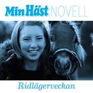 «Min Häst Novell - Ridlägerveckan» by Malin Eriksson
