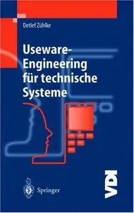 Useware-Engineering für technische Systeme: Mensch-Maschine-Systeme für die Praxis