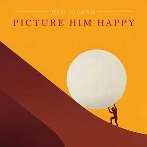 Ben Sidran - Picture Him Happy (2017)