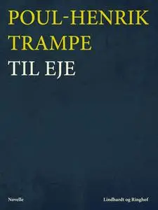 «Til eje» by Poul-Henrik Trampe