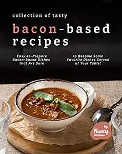 Collection of Tasty Bacon-Based Recipes