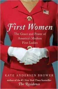 First Women: The Grace and Power of America's Modern First Ladies (repost)