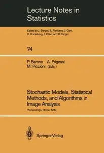 Stochastic Models, Statistical Methods, and Algorithms in Image Analysis by Piero Barone