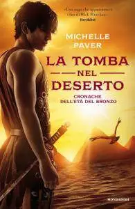 Michelle Paver - Cronache dell'età del Bronzo vol.04. La tomba nel deserto