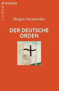 Jürgen Sarnowsky - Der Deutsche Orden