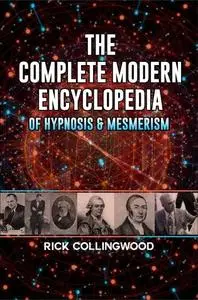 The Complete Modern Encyclopedia of Hypnosis & Mesmerism