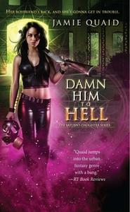 «Damn Him to Hell» by Jamie Quaid