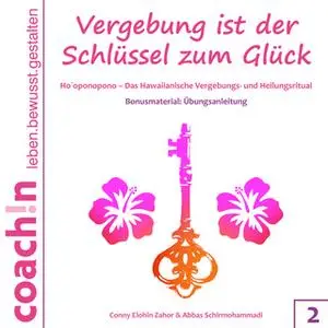 «Vergebung ist der Schlüssel zum Glück - Band 2» by Abbas Schirmohammadi,Conny Elohin Zahor