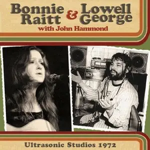 Bonnie Raitt & Lowell George with John Hammond - Ultrasonic Studios 1972 (2015)