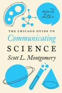 The Chicago Guide to Communicating Science: Second Edition