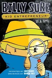 «Billy Sure Kid Entrepreneur Is a Spy!» by Luke Sharpe