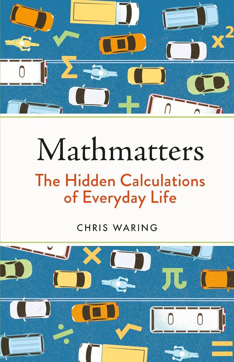 Mathmatters: The Hidden Calculations of Everyday Life