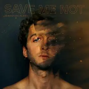 Sebastian Plano - Save Me Not (2021)