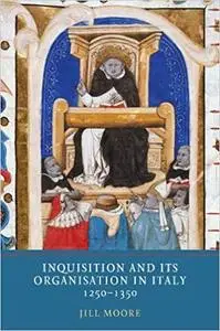 Inquisition and its Organisation in Italy, 1250-1350