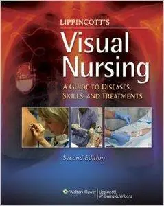 Visual Nursing: A Guide to Diseases, Skills, and Treatments (2nd edition) (repost)