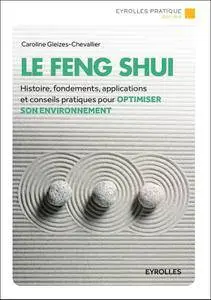 Le Feng Shui : Histoire, fondements, applications et conseils pratiques pour optimiser son environnement