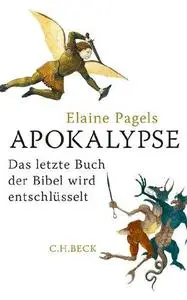Apokalypse. Das letzte Buch der Bibel wird entschlüsselt