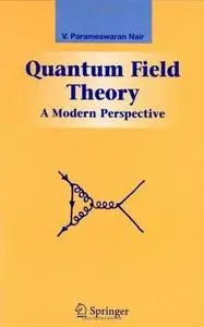 V. Parameswaran Nair, «Quantum Field Theory: A Modern Perspective (Graduate Texts in Contemporary Physics)»