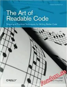 The Art of Readable Code: Simple and Practical Techniques for Writing Better Code