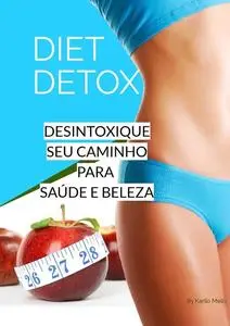 «DIET DETOX – CAMINHO PARA A BELEZA» by Karllo MELLO