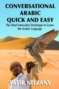 «Conversational Arabic Quick and Easy» by Yatir Nitzany