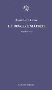 Donatella Di Cesare - Heidegger e gli ebrei. I «Quaderni neri»