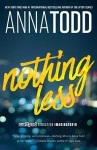 «Nothing Less» by Anna Todd