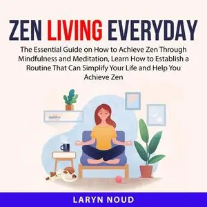«Zen Living Everyday» by Laryn Noud