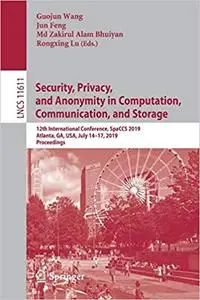 Security, Privacy, and Anonymity in Computation, Communication, and Storage: 12th International Conference, SpaCCS 2019,