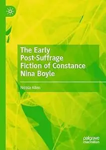 The Early Post-Suffrage Fiction of Constance Nina Boyle