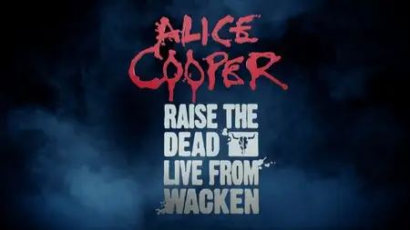 Alice Cooper - Raise the Dead - Live from Wacken (2014) [Blu-ray]