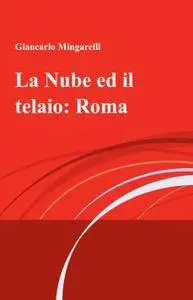 La Nube ed il telaio: Roma