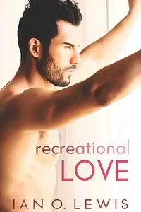 «Recreational Love» by Ian Lewis