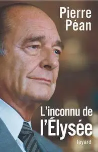 Pierre Péan, "L'inconnu de l'Elysée"