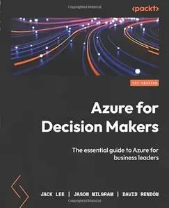Azure for Decision Makers: The essential guide to Azure for business leaders