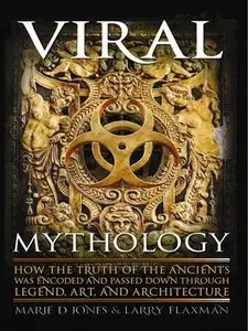 Viral Mythology: How the Truth of the Ancients was Encoded and Passed Down through Legend, Art, and Architecture (repost)