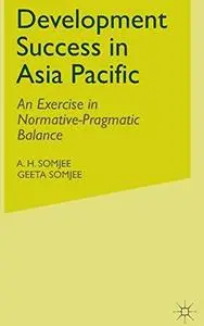 Development Success in Asia Pacific: An Exercise in Normative-Pragmatic Balance