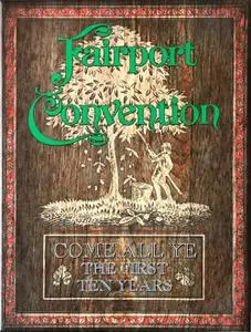 Fairport Convention - Come All Ye: The First Ten Years (2017)