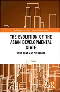 The Evolution of the Asian Developmental State: Hong Kong and Singapore