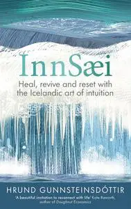 InnSaei: Heal, Revive and Reset With the Icelandic Art of Intuition