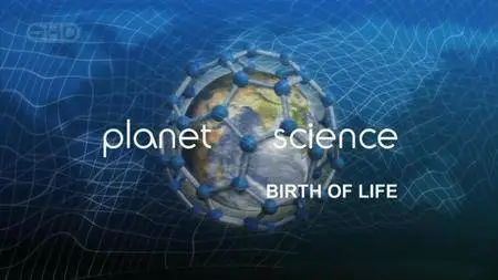 National Geographic - Planet Science: Birth of Life (2007)