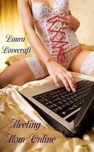 «Meeting Mom Online» by Laura Lovecraft