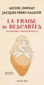 Michel Onfray, Jacques Perry-salkow, "La fraise de Descartes : Anagrammes philosophiques"