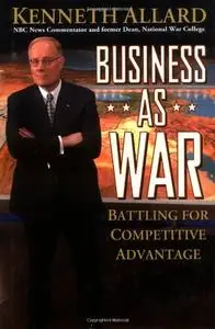 Business as War: Battling for Competitive Advantage (Repost)