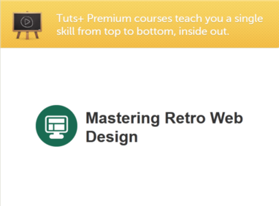 Tutsplus – Mastering Retro Web Design
