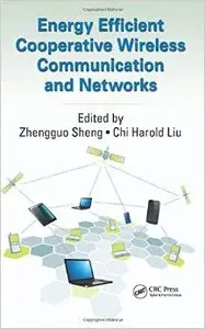 Energy Efficient Cooperative Wireless Communication and Networks