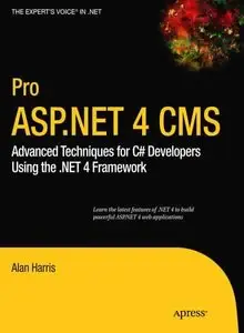Pro ASP.NET 4 CMS: Advanced Techniques for C# Developers Using the .NET 4 Framework (Repost)