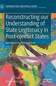 Reconstructing our Understanding of State Legitimacy in Post-conflict States: Building on Local Perspectives